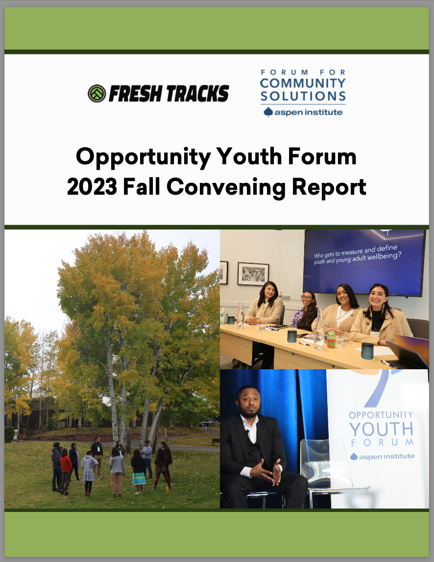 Opportunity Youth Forum 2023 Fall Convening Report The Aspen Institute Forum for Community